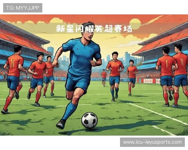 切尔西青训新星闪耀,未来之星初露锋芒 切尔西青训新星闪耀,未来之星初露锋芒